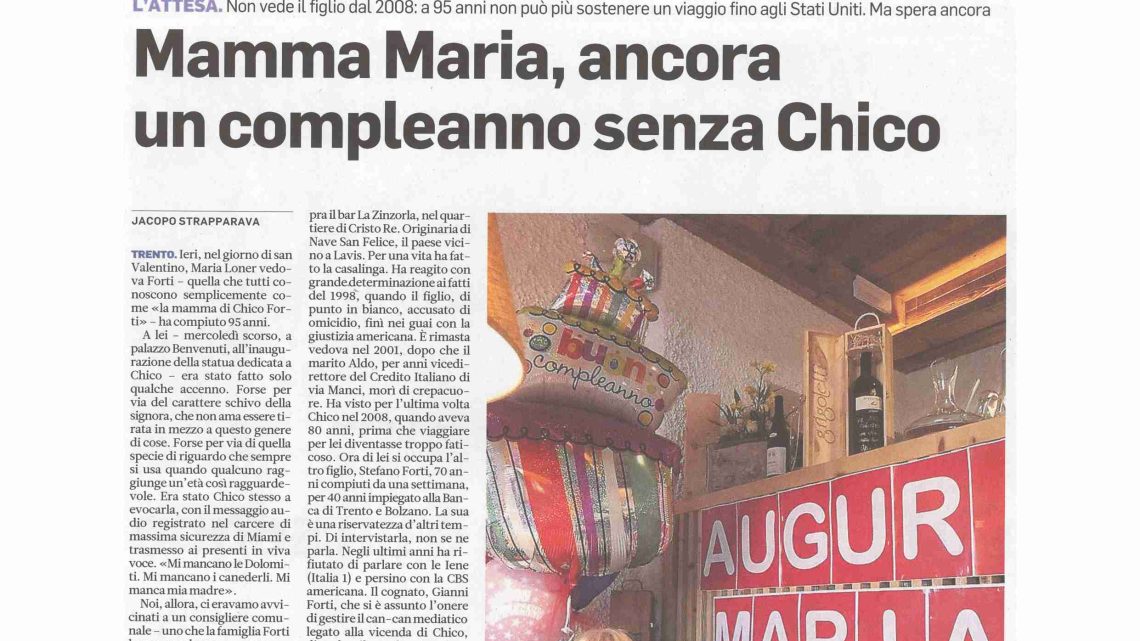 IL TRENTINO – Mamma Maria, ancora un compleanno senza Chico.