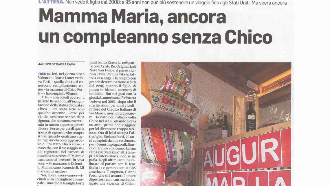 IL TRENTINO – Mamma Maria, ancora un compleanno senza Chico.